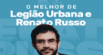 Vagalume.FM – Legião Urbana e Renato Russo